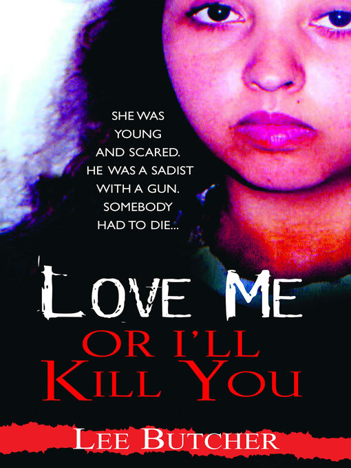 Title details for Love Me Or I'll Kill You by Lee Butcher - Available